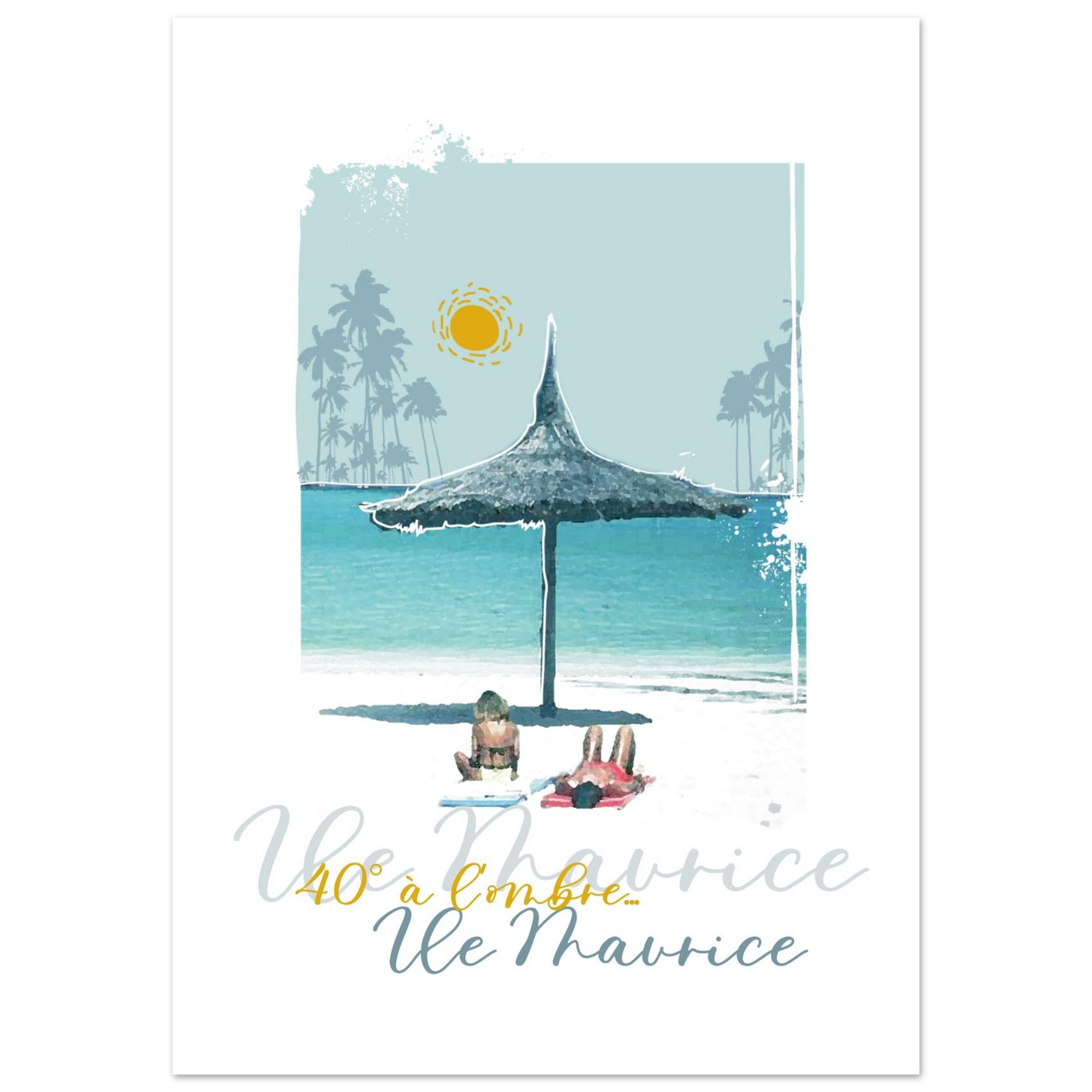 Two people sunbathing under a tropical beach umbrella on a sunny day in Mauritius, with turquoise sea, palm trees, and the text '40° à l'ombre... Mauritius' in a stylized design.